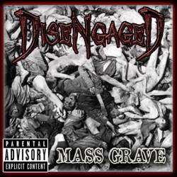 Disengaged : Mass Grave